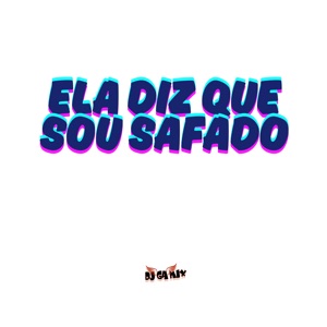 Ela Diz Que Sou Safado (Remix)