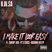 I Make It Look Easy (feat. Snoop 300, It's Cri$$ & Kashhh Geezy) - Single - N.W.SA