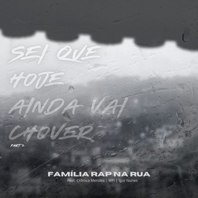 Sei Que Hoje Ainda Vai Chover, Pt. 2 (feat. Crônica Mendes, Igor Nunes & Wfy) - Single