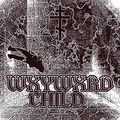 WXYWXRD CHILD - Single
