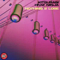 Nothing 2 Lose (feat. Hiviz Ninja) [Kitsuragi Mix] — Kitsuragi