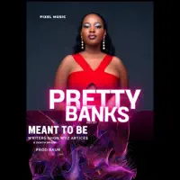Meant To Be — Pretty Banks