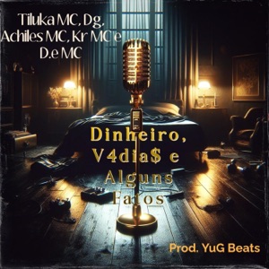 Dinheiro, V4dia$ e Alguns Fatos (feat. Tiluka MC, Achiles MC, Kr MC & D.e MC) [Yug Beats Remix]