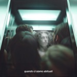 QUANDO CI SIAMO ABITUATI