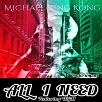 All I Need (feat. Shelly & WGM) - Single - Michael King Kong