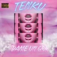 DAME UN GRR - Single - TENKU