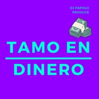 Tamo En Dinero - Single - Dj Papolo Produce