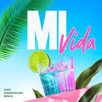 Mi Vida — COSTI & ADRIAN SAGUNA & BENZOL