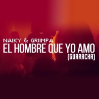 El Hombre Que Yo Amo (feat. Griimpa) - Single - Naiky Dj