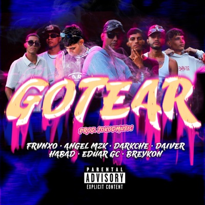 GOTEAR (feat. FRVNXO, Ángel MZK, DAIVER JOSE, Eduar GC, Breykon, Habad El Genio & Darkche) - Single
