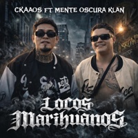 LOCOS MARIHUANOS (feat. Mente Oscura Klan) - Single - Ckaaos