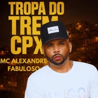 TROPA DO TREM CPX (feat. MC Alexandre Fabuloso) - Single - Dj 2K do Catarina