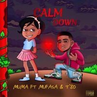 Calm Down (feat. Mufasa & T'zo) - Single - Muma