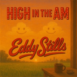 High In The AM Eddy Stills