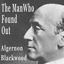 The Man Who Found Out (Unabridged)
