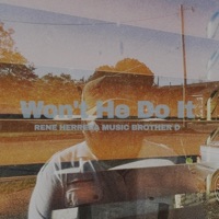 Won't He Do It (feat. Brother B) - Single - RENE HERRERA MUSIC