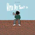 Wetin Dey Sup? II