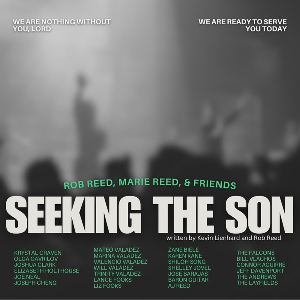 Seeking the Son (feat. Krystal Craven, Olga Gavrilov, AJ Reed, Elizabeth Holthouse, Joe Neal, Joshua Clark, Lance Fooks, Mateo Valadez, Marina Valadez, Valencio Valadez, Wil Valadez, Trinity Valadez, Joseph Cheng, Connor Aguirre, Shelley Jovel, Jeff Daven - Single