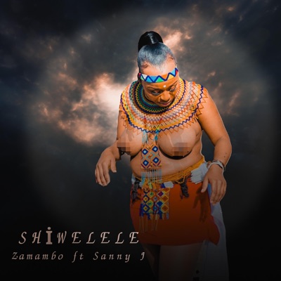 Song - Shiwelele (feat. Zamambo Mkhize) - Sanele Jama