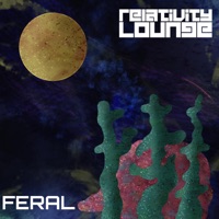 Feral - Single - Relativity Lounge