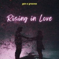 Rising in Love - Single - Gen-Z Grooves