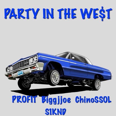 PARTY IN THE WEST (feat. Biggjjoe, ChinoSSOL & S1KND) - Single