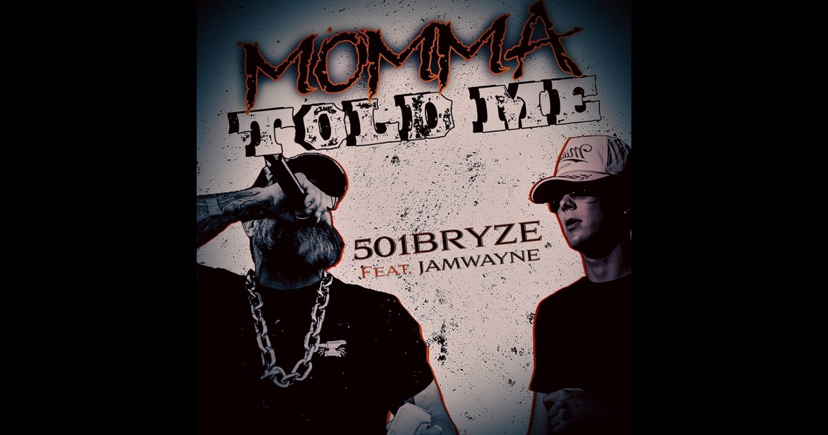 Momma Told Me (feat. JamWayne) - Single - Album by 501Bryze