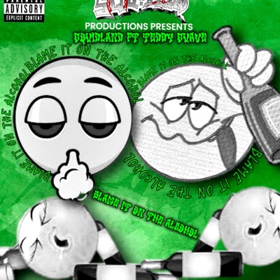 BLAME IT ON the ALCOHOL (feat. Teddy Suave) - Single