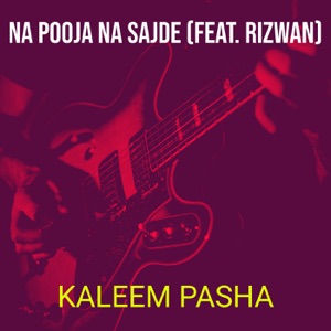 Na Pooja Na Sajde (feat. Rizwan)