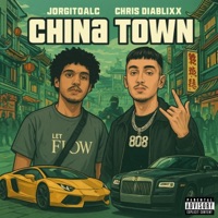 China Town (feat. Chris Diablixx) - Single - JorgitoALC