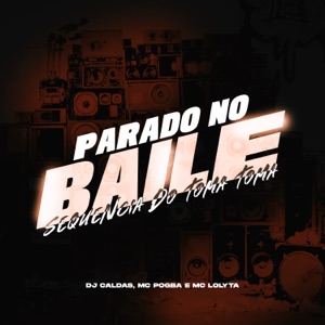Parado no Baile Sequencia do Toma Toma