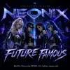 NEONIX - Future Famous