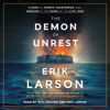 The Demon of Unrest: A Saga of Hubris, Heartbreak, and Heroism at the Dawn of the Civil War (Unabridged) - Erik Larson