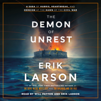 The Demon of Unrest: A Saga of Hubris, Heartbreak, and Heroism at the Dawn of the Civil War (Unabridged) - Erik Larson Cover Art