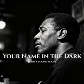 Your Name in the Dark