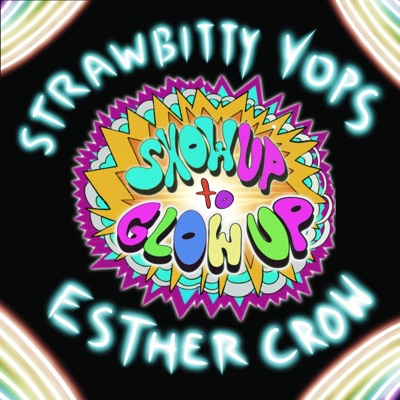Show Up to Glow Up (feat. Esther Crow) [Radio Edit] - Single