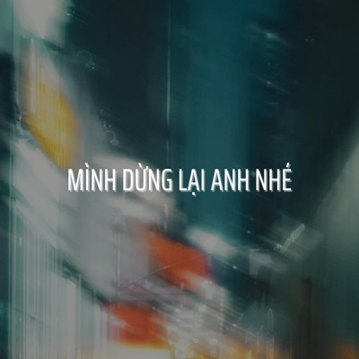 Mình Dừng Lại Anh Nhé - Single