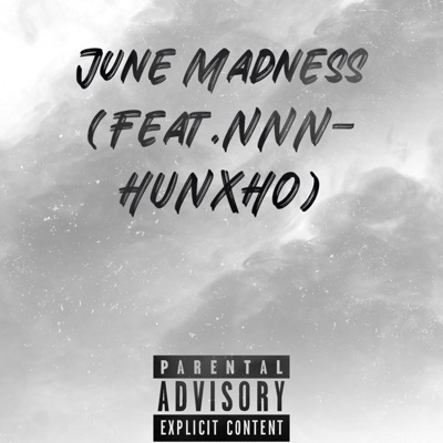 JUNE MADNESS (feat. NNN-HUNXHO) - Single