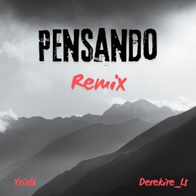 Pensando (feat. Derekire_Is) [Remix] - Single
