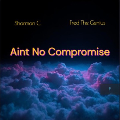 Ain't No Compromise (feat. Fred & The Genius AHAYA) - Single