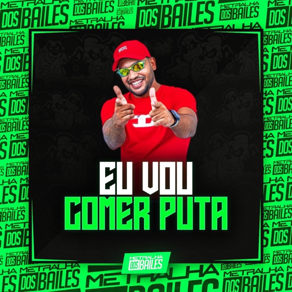 Eu Vou Comer Puta