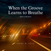 When the Groove Learns to Breathe (Part I): Bluefire (feat. Isaac B. Cole) - Sessions on the Green new Single