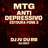 MTG ANTI DEPRESSIVO ESTORA FONE 3 (feat. DJ DH7 ORIGINAL) - Single - DJ JV Du RB