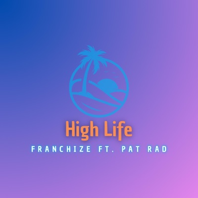 High Life (feat. Pat Rad) - Single
