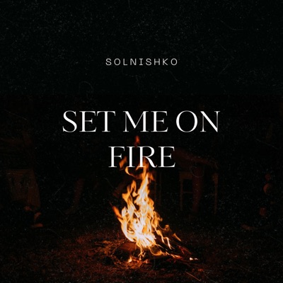 Set Me On Fire - Single