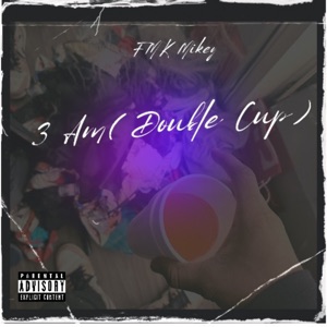 3 Am (Double Cup)
