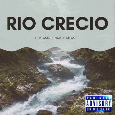 río crecio (feat. naik & atlas) - Single