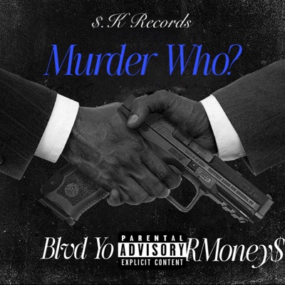 Murder Who? (feat. RMoney$) - Single