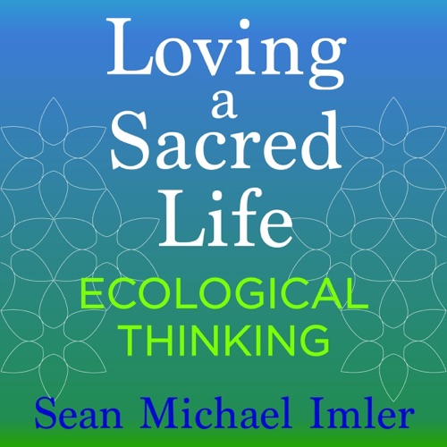 Ecological Thinking: Loving a Sacred Life, Book 2 (Unabridged) cover