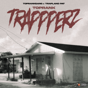 TopRankTrapperz - TopRankGang & Trapland Pat